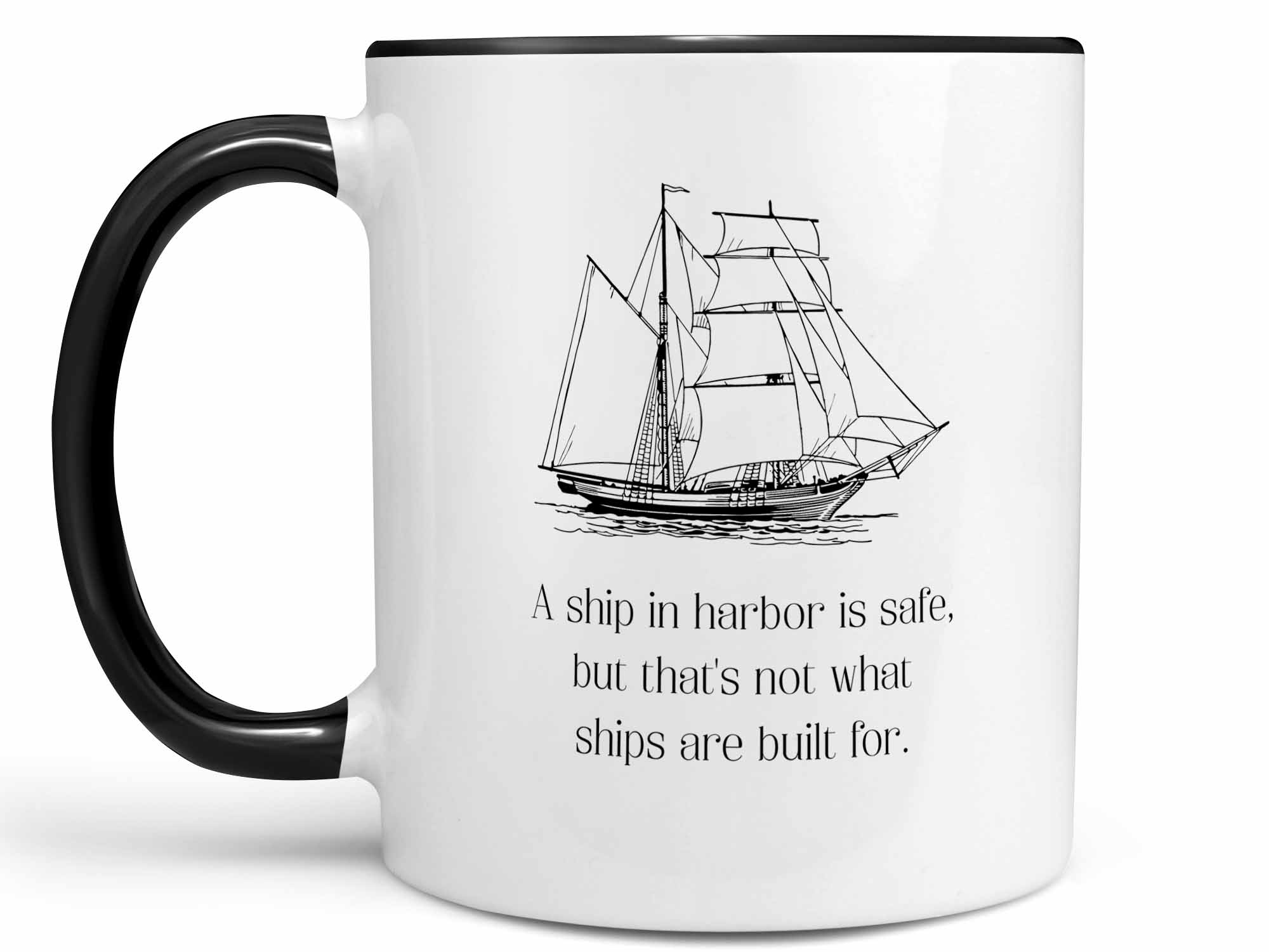 A Ship in Harbor is Safe Coffee Mug