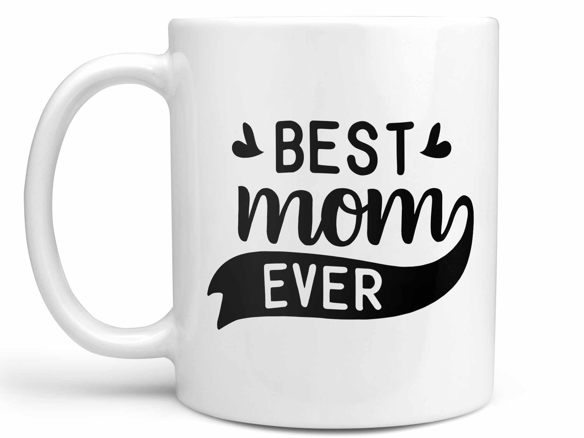 Best Mom Ever Coffee Mug