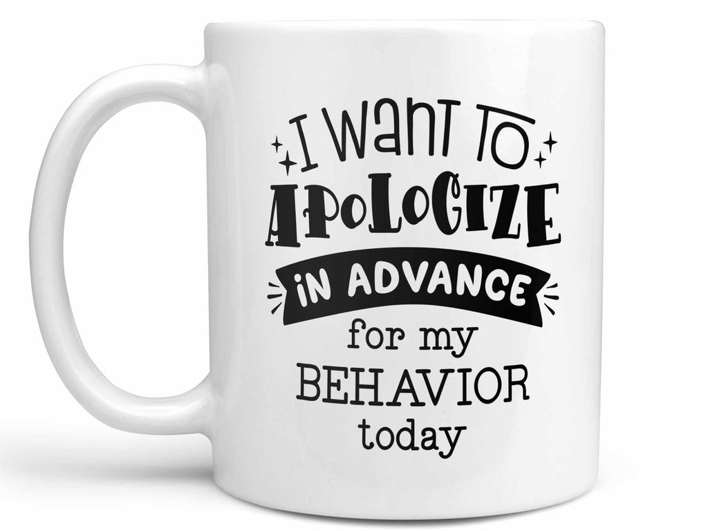 Apologize in Advance Coffee Mug