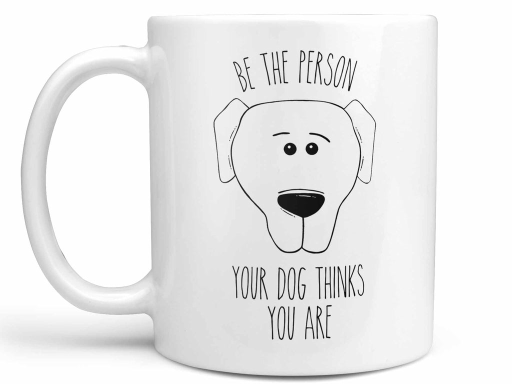Be the Person Dog Coffee Mug