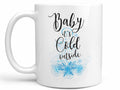 Baby It's Cold Outside Coffee Mug