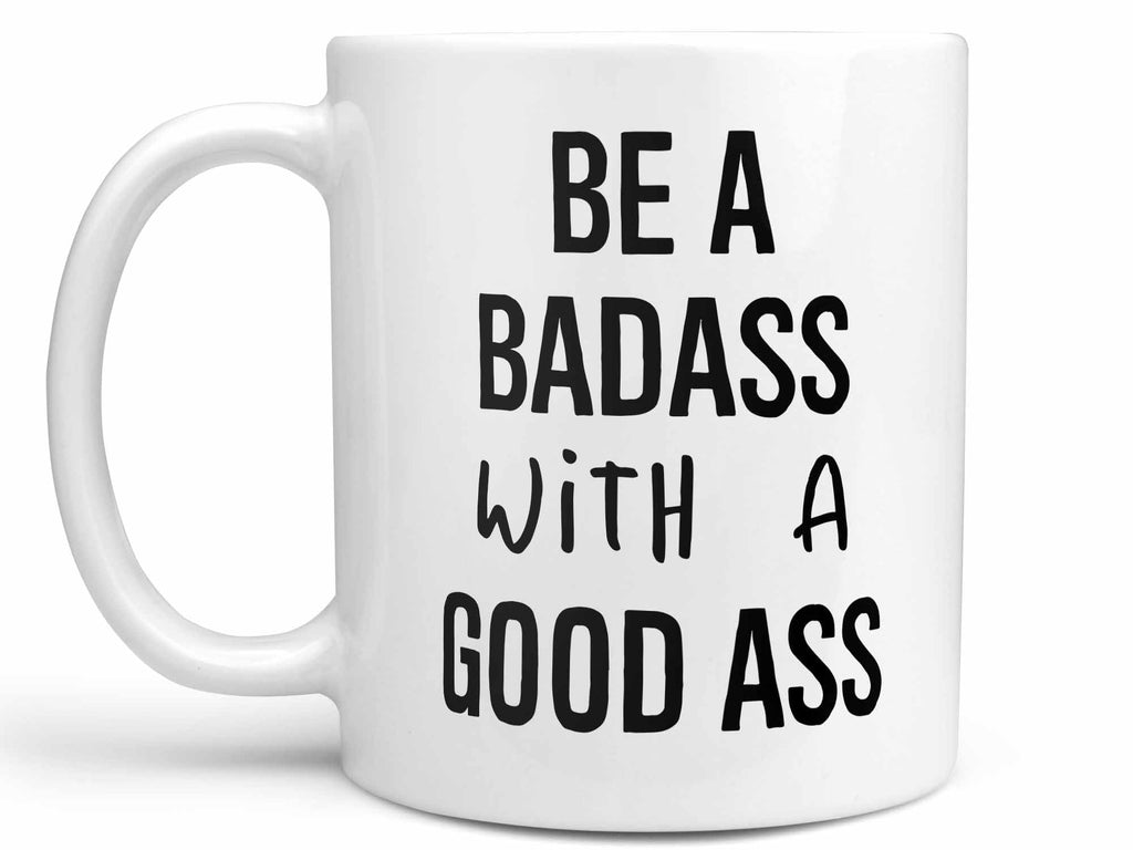 Be a Badass Coffee Mug