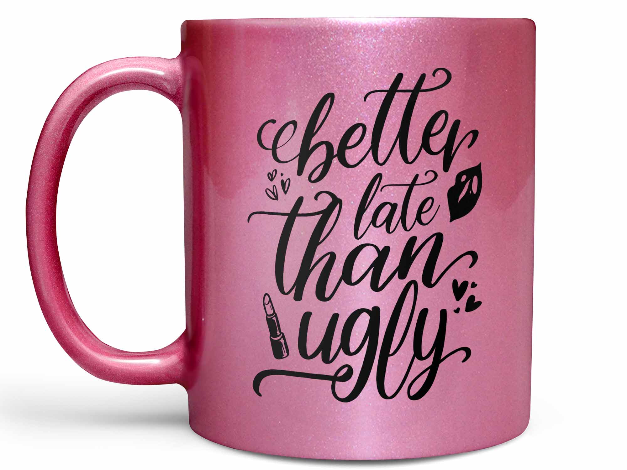 Better Late Than Ugly Coffee Mug