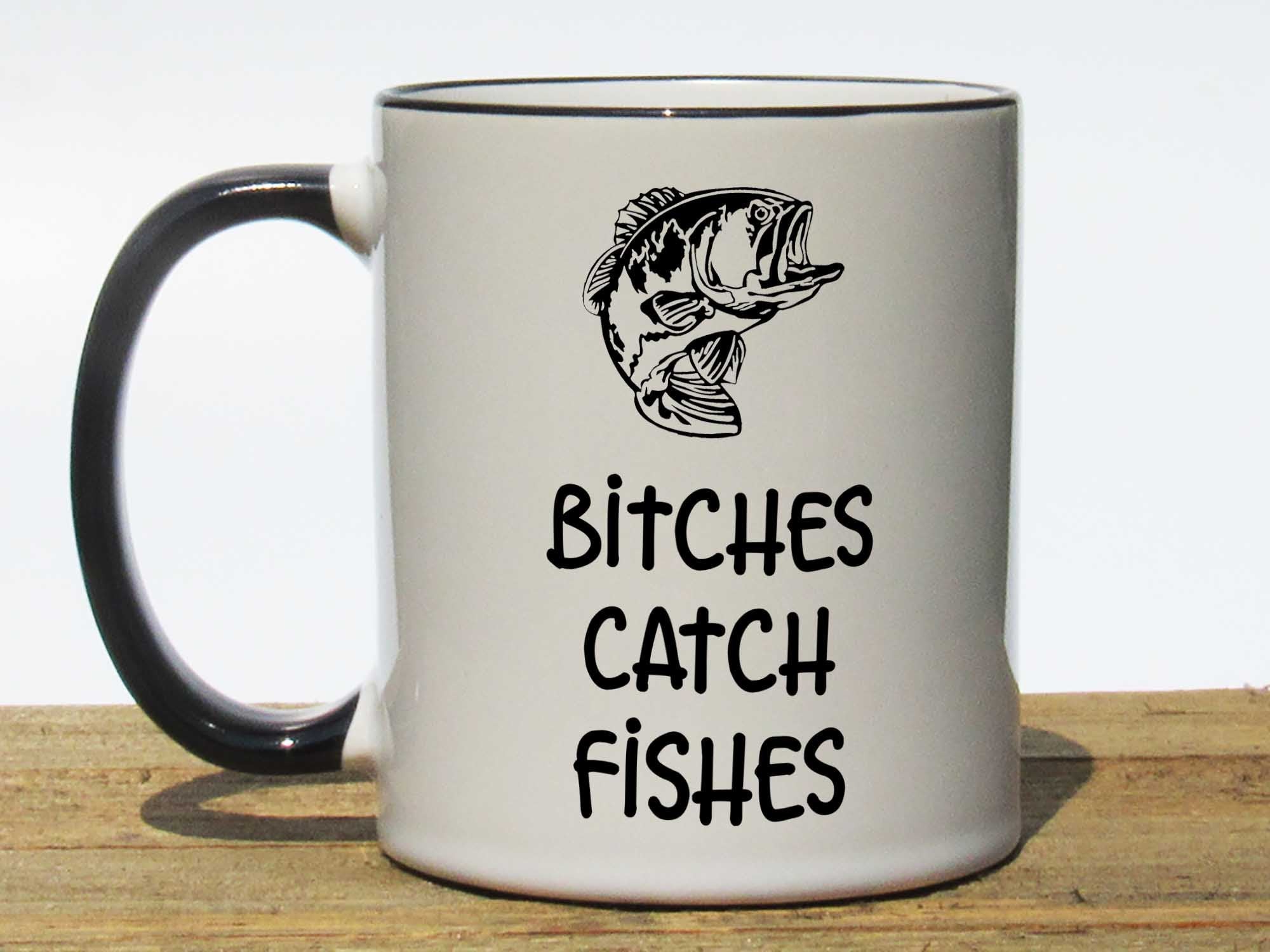 Bitches Catch Fishes Coffee Mug