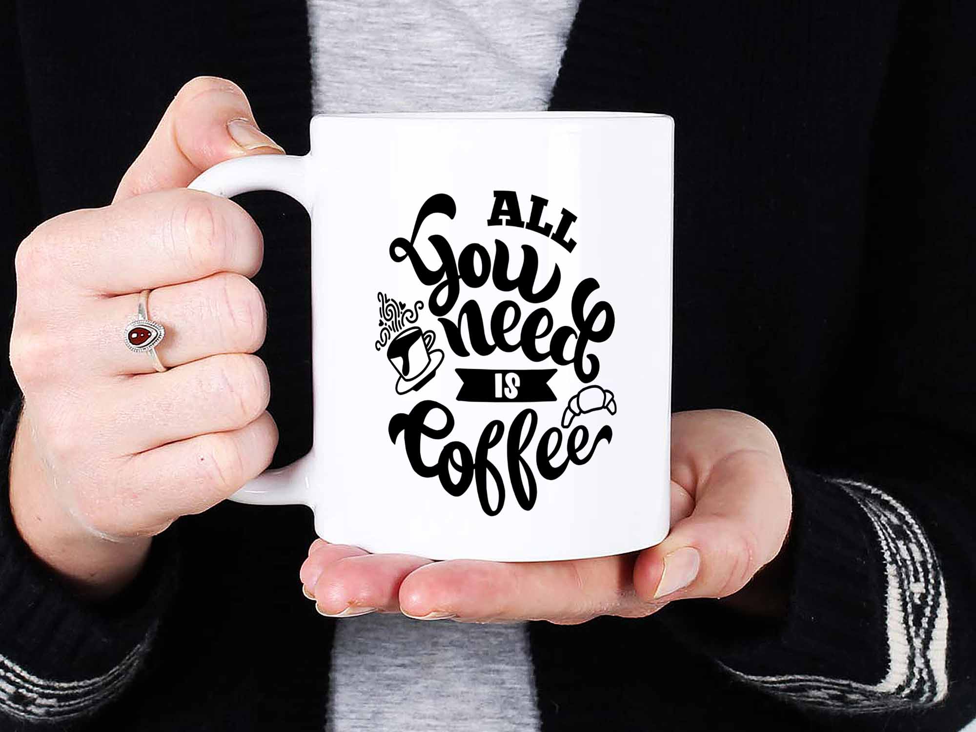 All You Need is Coffee Mug