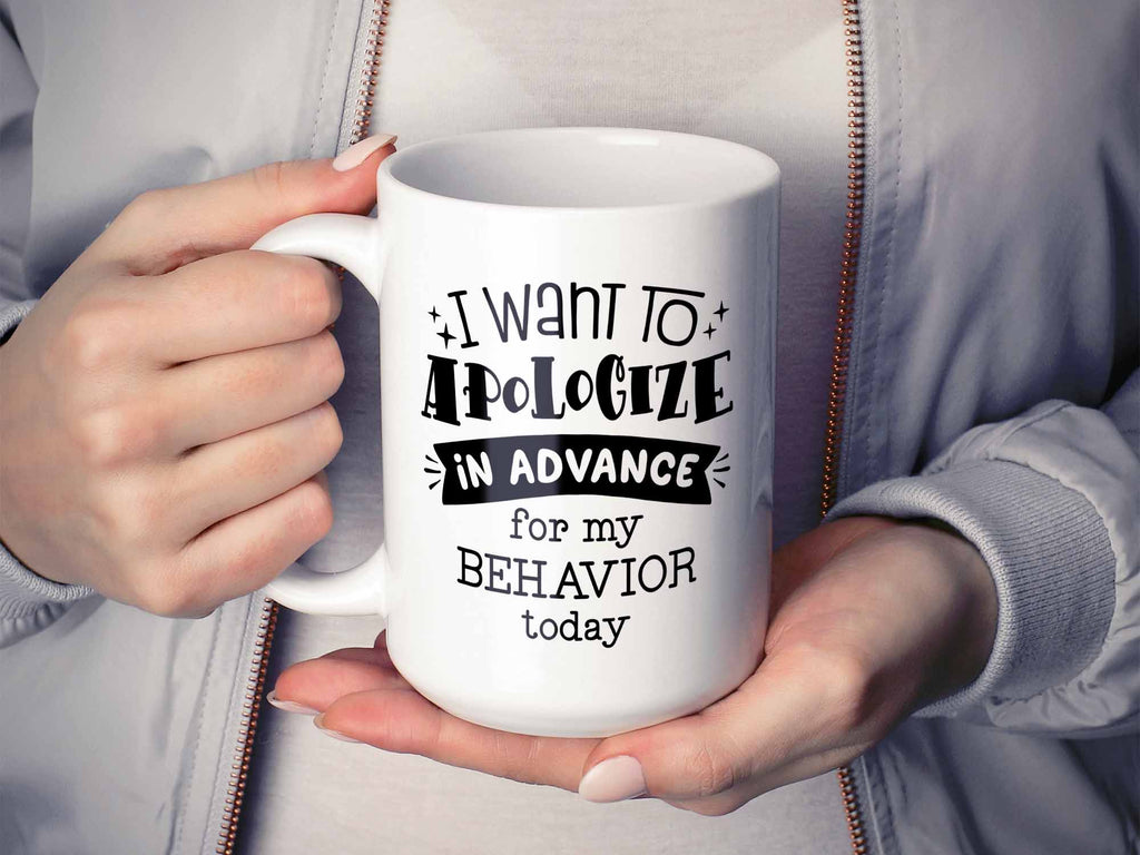 Apologize in Advance Coffee Mug